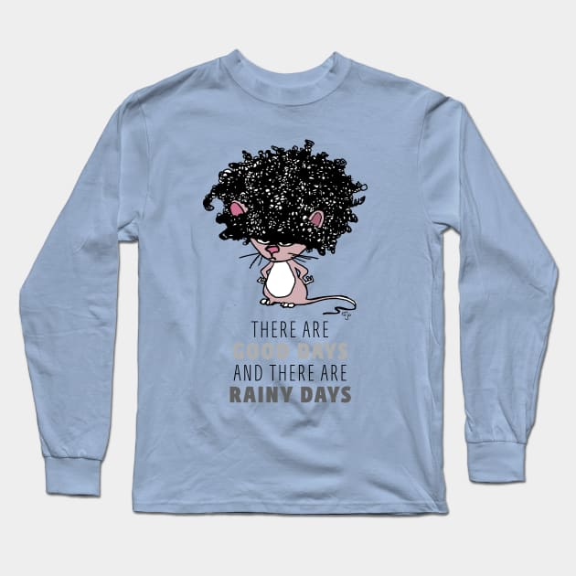 There are good days and there are rainy (bad hair) days Long Sleeve T-Shirt by Art By Mojo